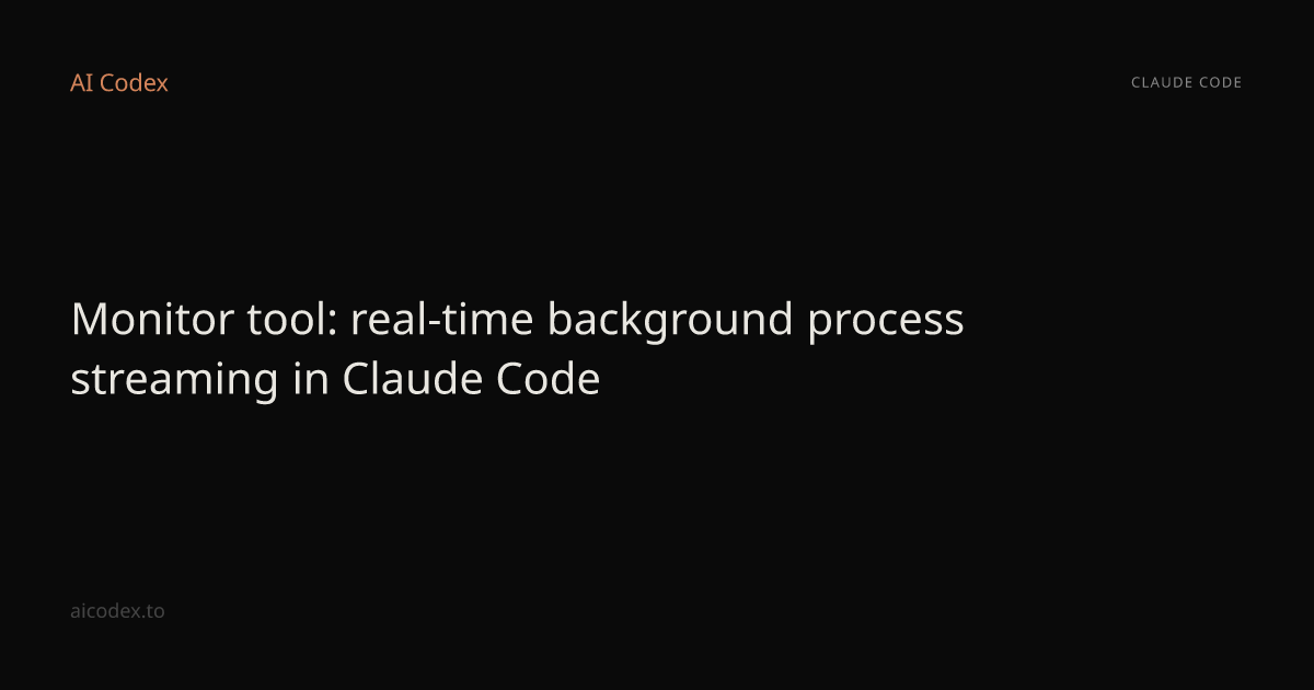 Monitor tool: real-time background process streaming in Claude Code ...