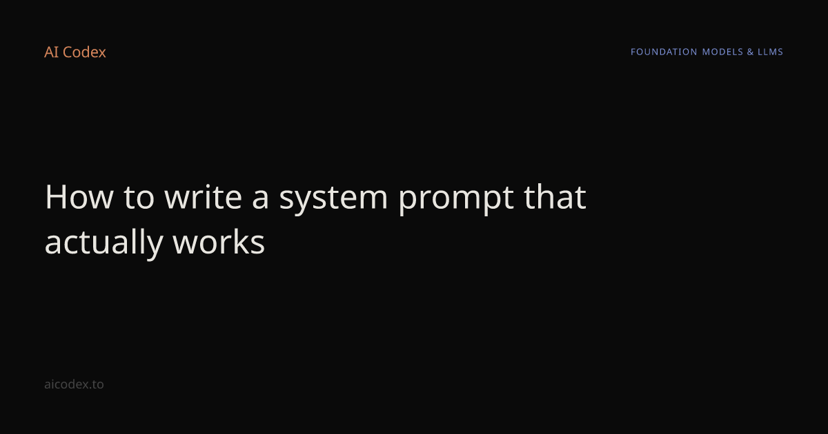 How to write a system prompt that actually works — AI Codex
