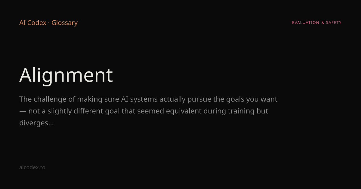 Alignment — AI Glossary — AI Codex