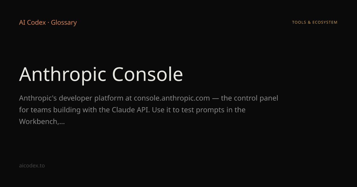 Anthropic Console — AI Glossary — AI Codex