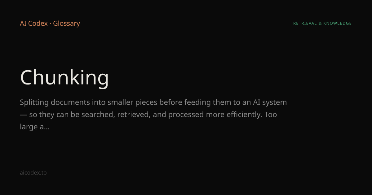 Chunking — AI Glossary — AI Codex