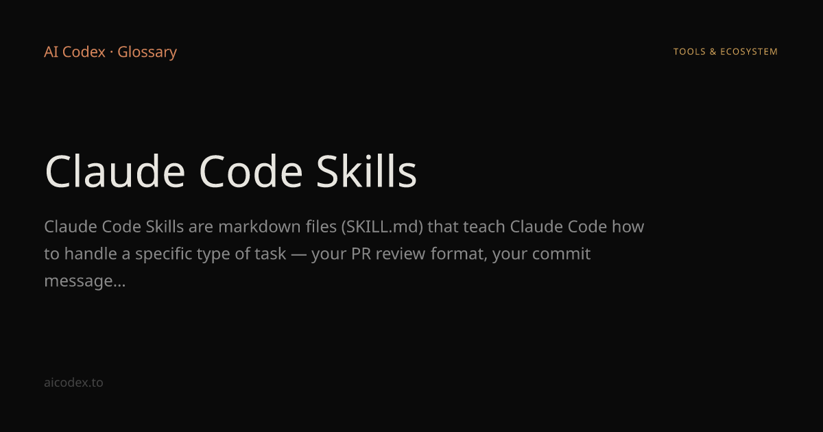 Claude Code Skills — AI Glossary — AI Codex